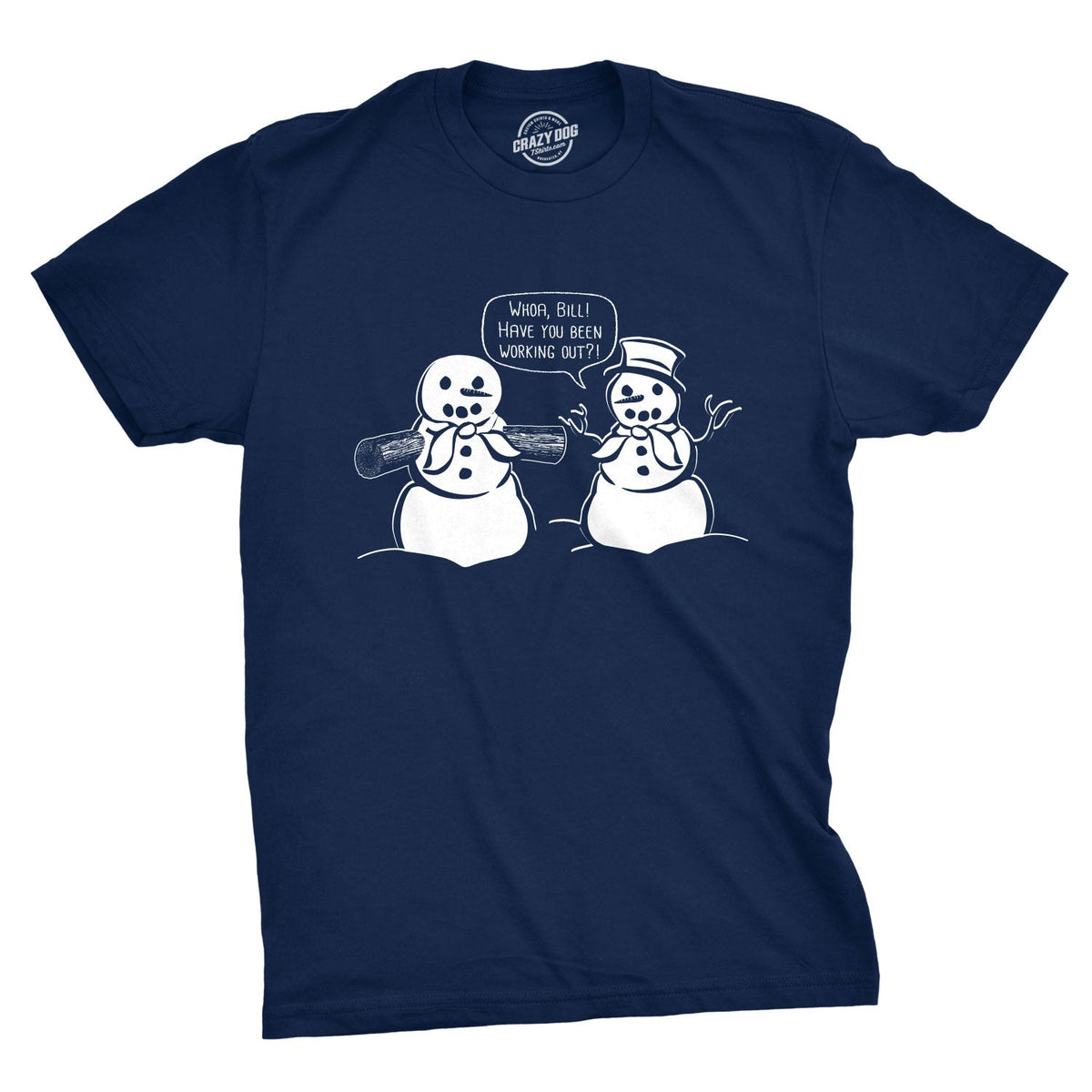 Whoa Bill Have You Been Working Out? Men's T Shirt