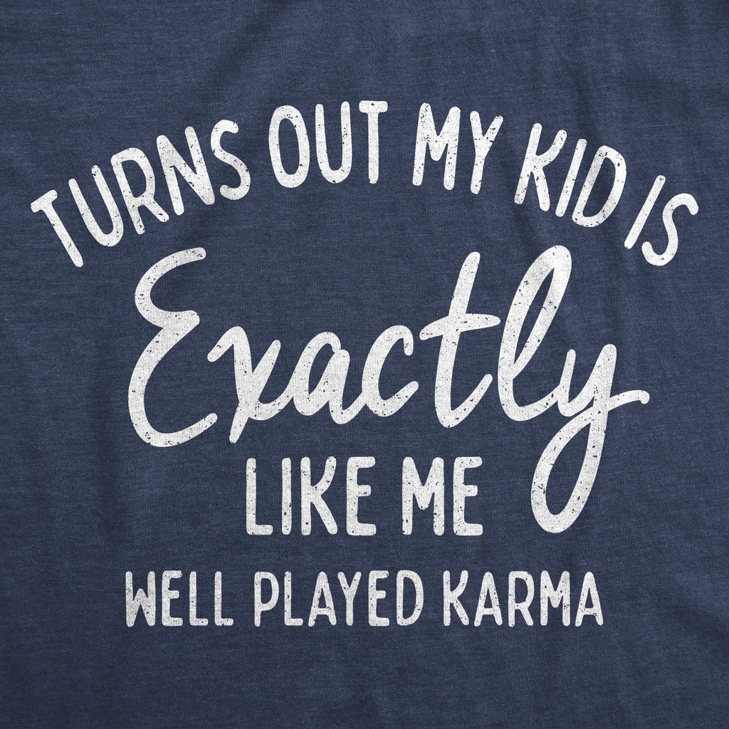 Turns Out My Kid Is Exactly Like Me Men's T Shirt