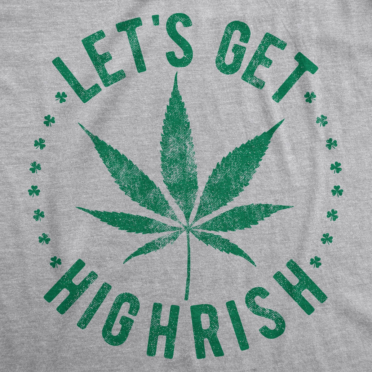 Let's Get Highrish Men's T Shirt