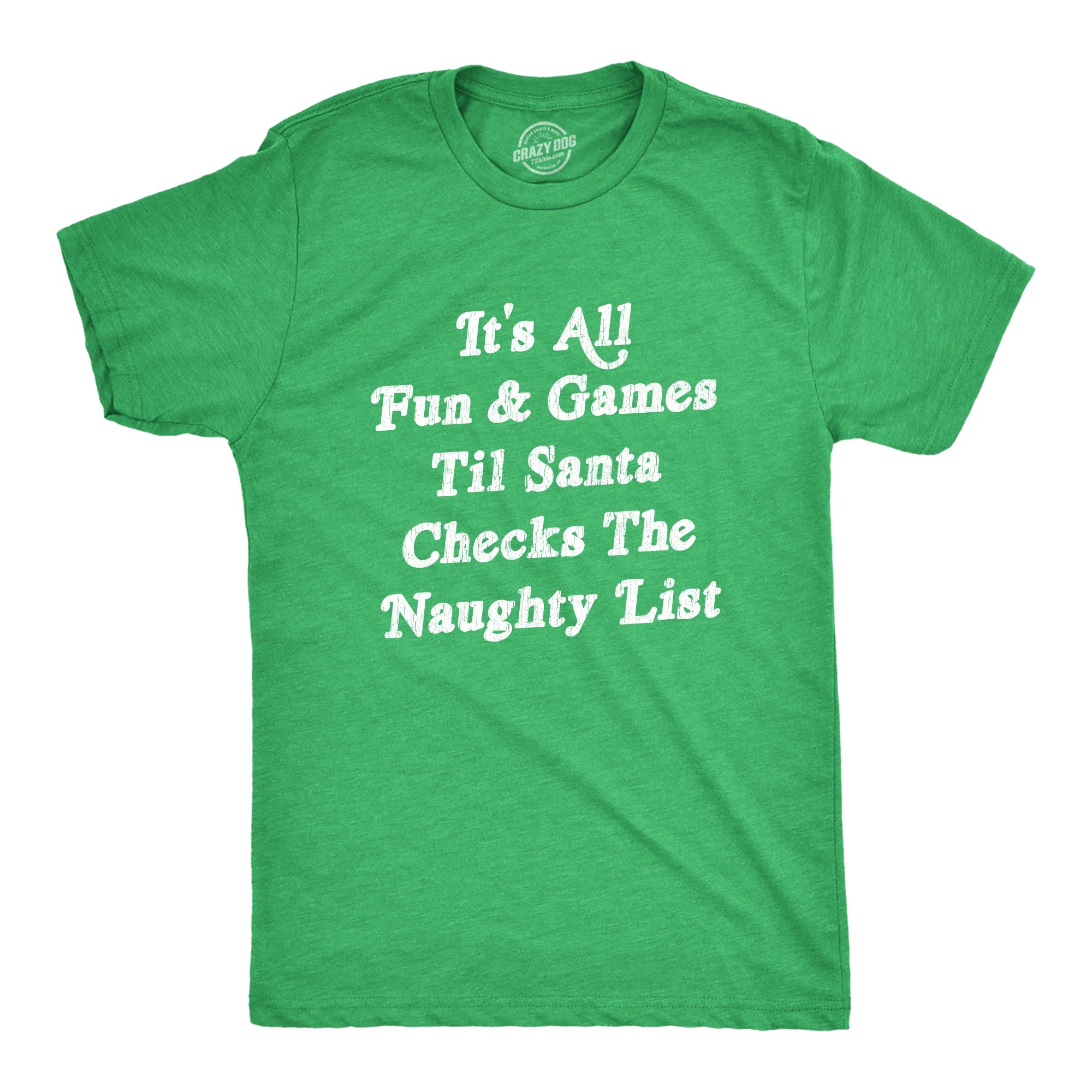 All Fun And Games Til Santa Checks The Naughty List Men's T Shirt