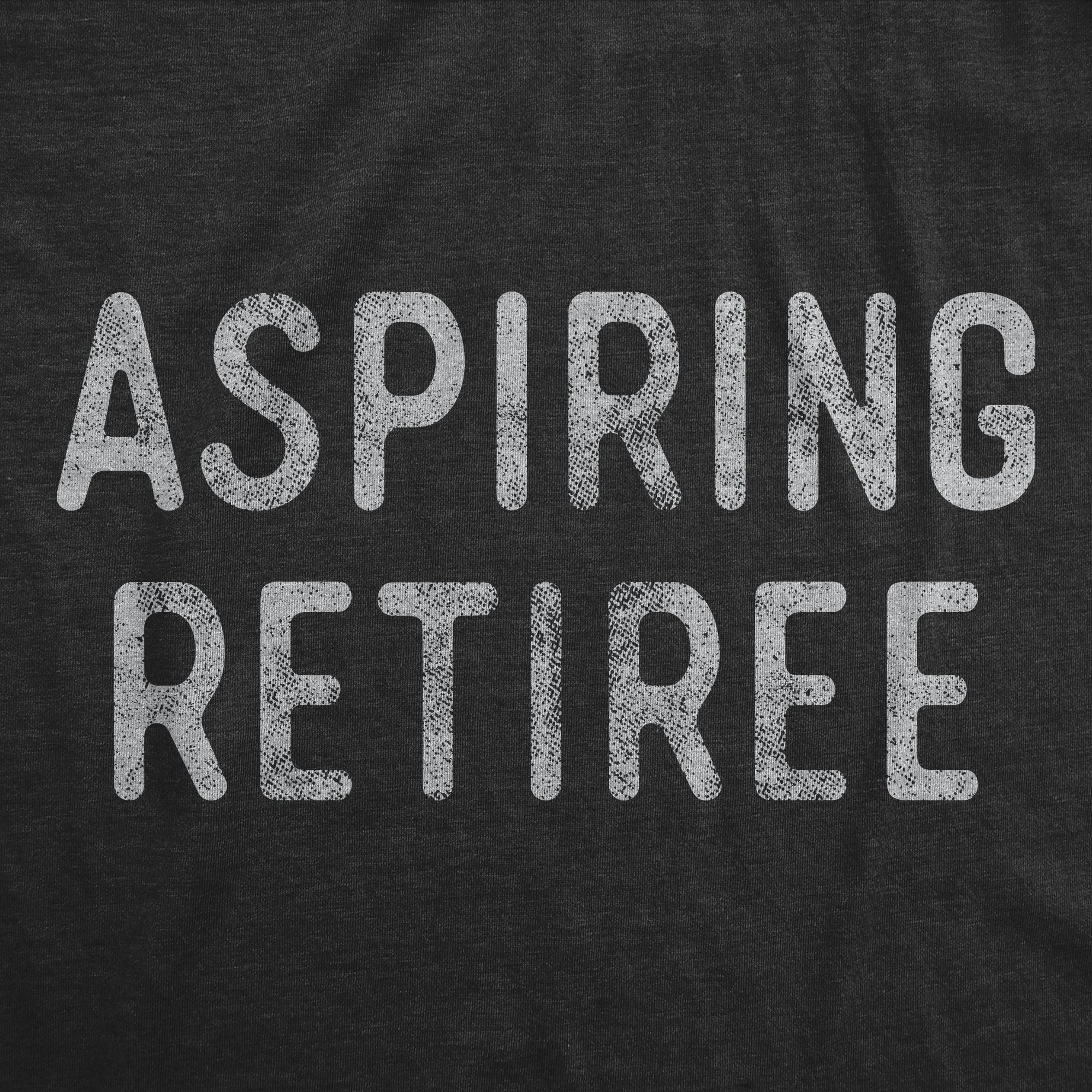 Aspiring Retiree Women's T Shirt
