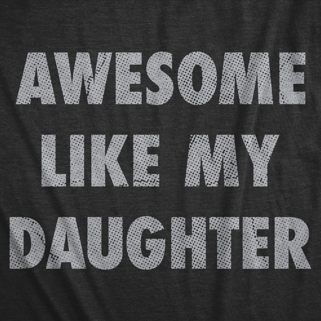 Awesome Like My Daughter Women's T Shirt