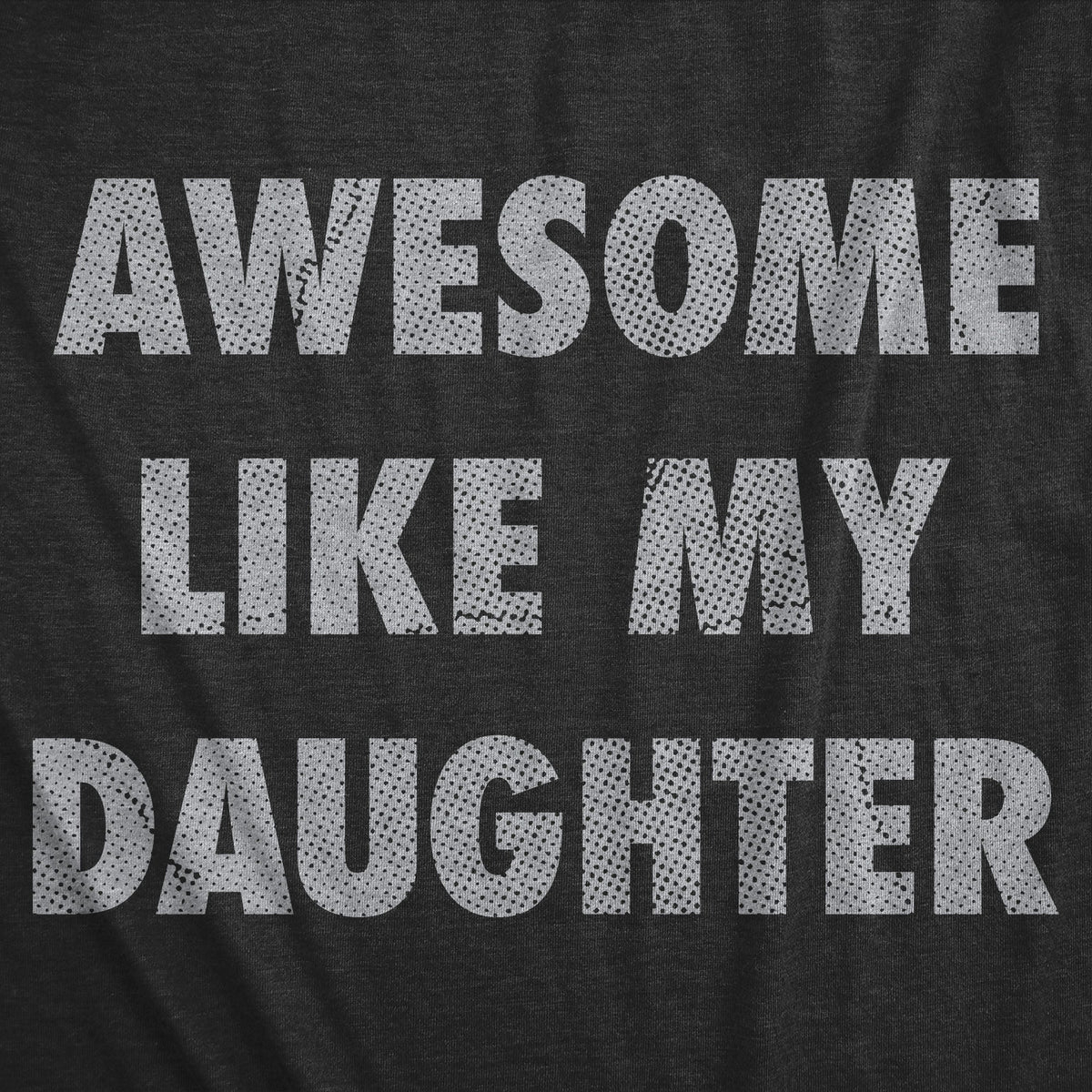 Awesome Like My Daughter Women's T Shirt