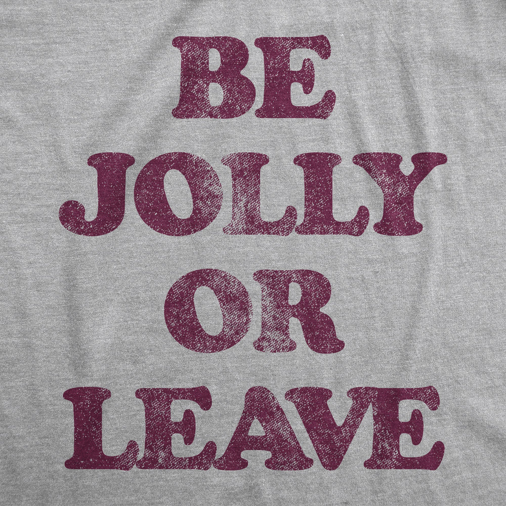 Be Jolly Or Leave Women's T Shirt