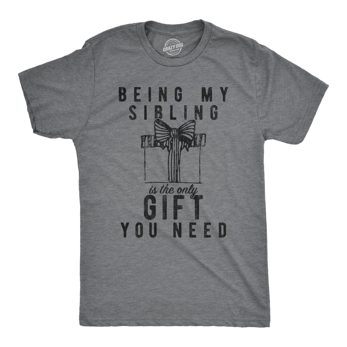 Being My Sibling Is The Only Gift You Need Men's T Shirt