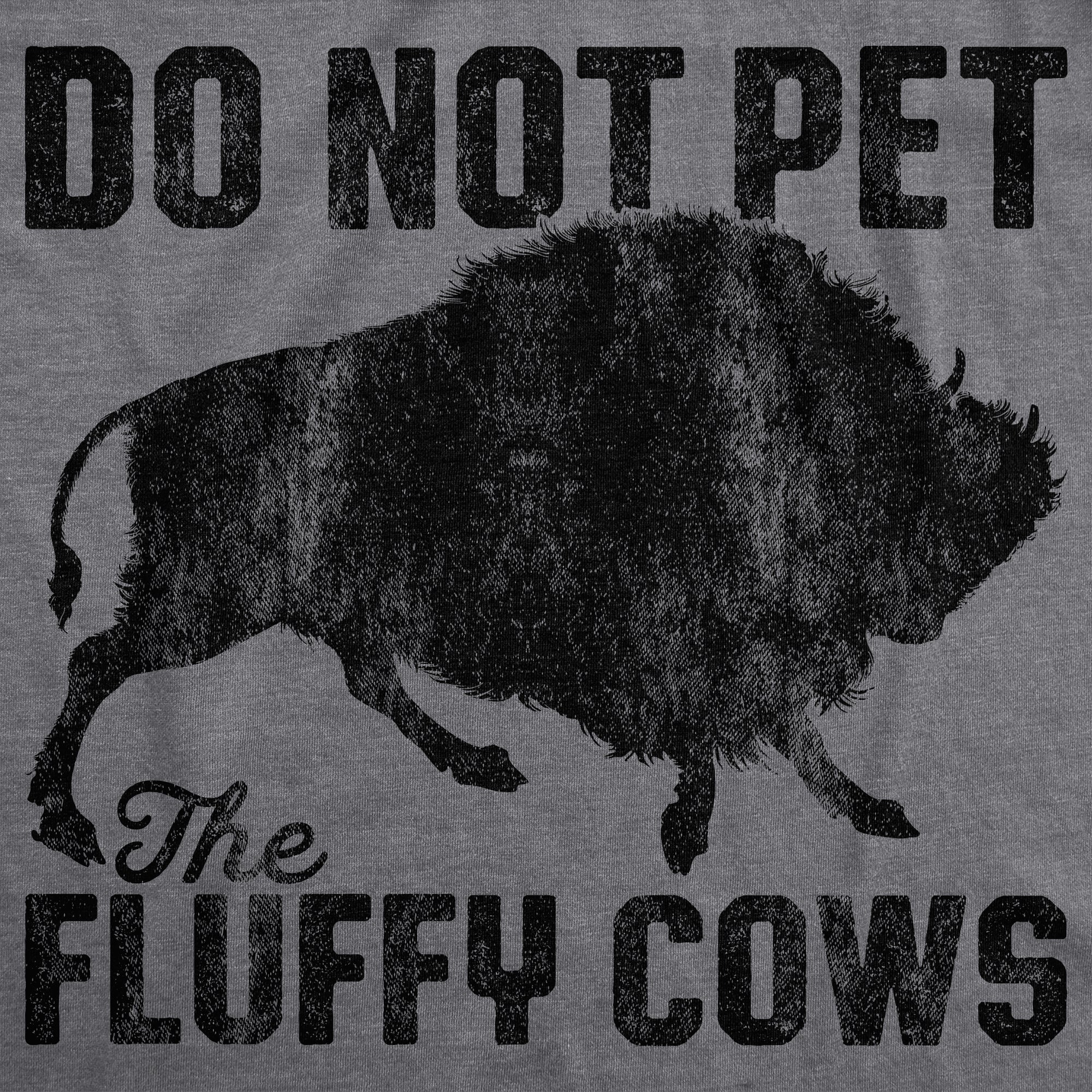 Do Not Pet The Fluffy Cows Women's T Shirt