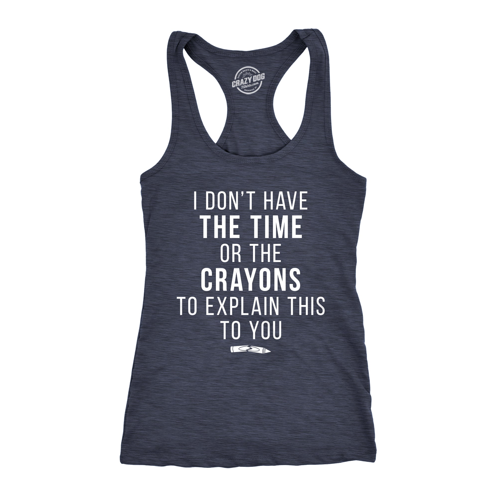 I Don't Have The Time Or The Crayons Women's Tank Top