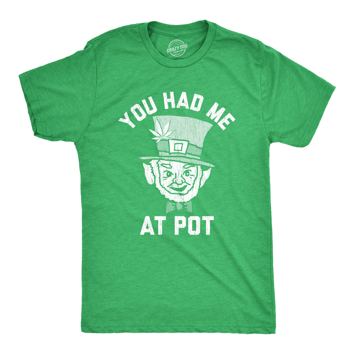 You Had Me At Pot Men's T Shirt