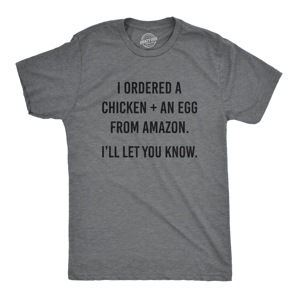 I Ordered A Chicken And And Egg Men's T Shirt