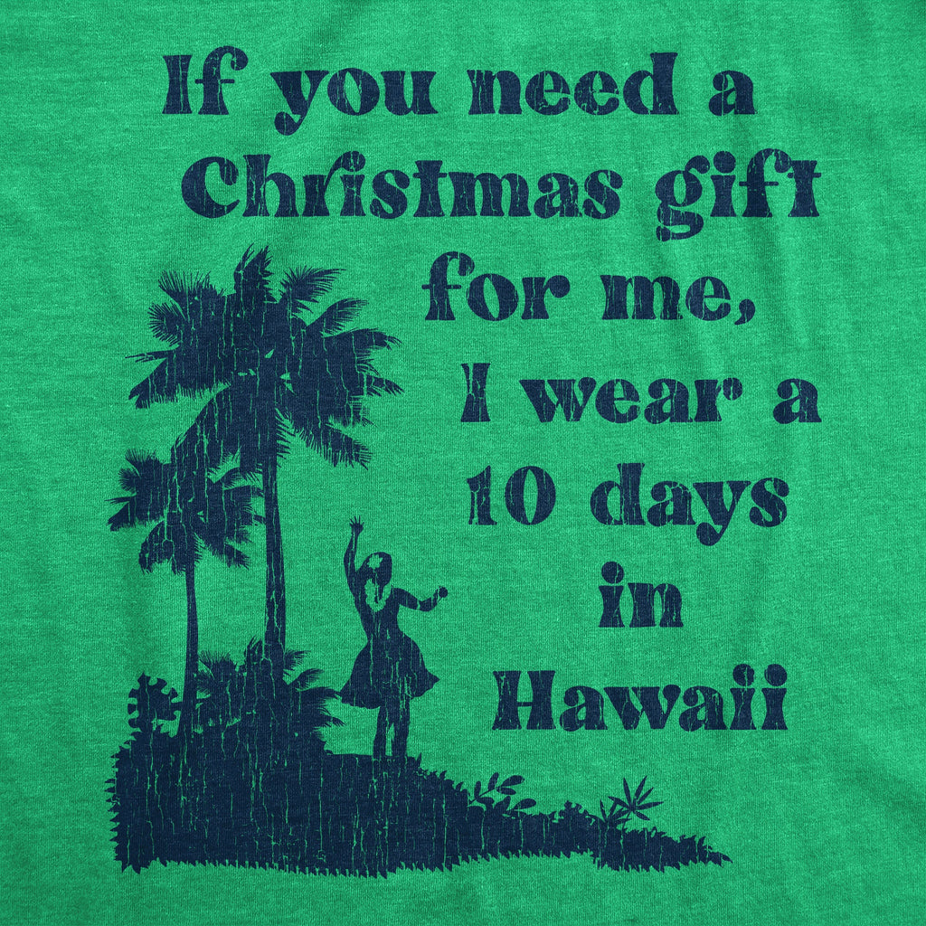 If You Need A Christmas Gift For Me I Wear A 10 Days In Hawaii Men's T Shirt