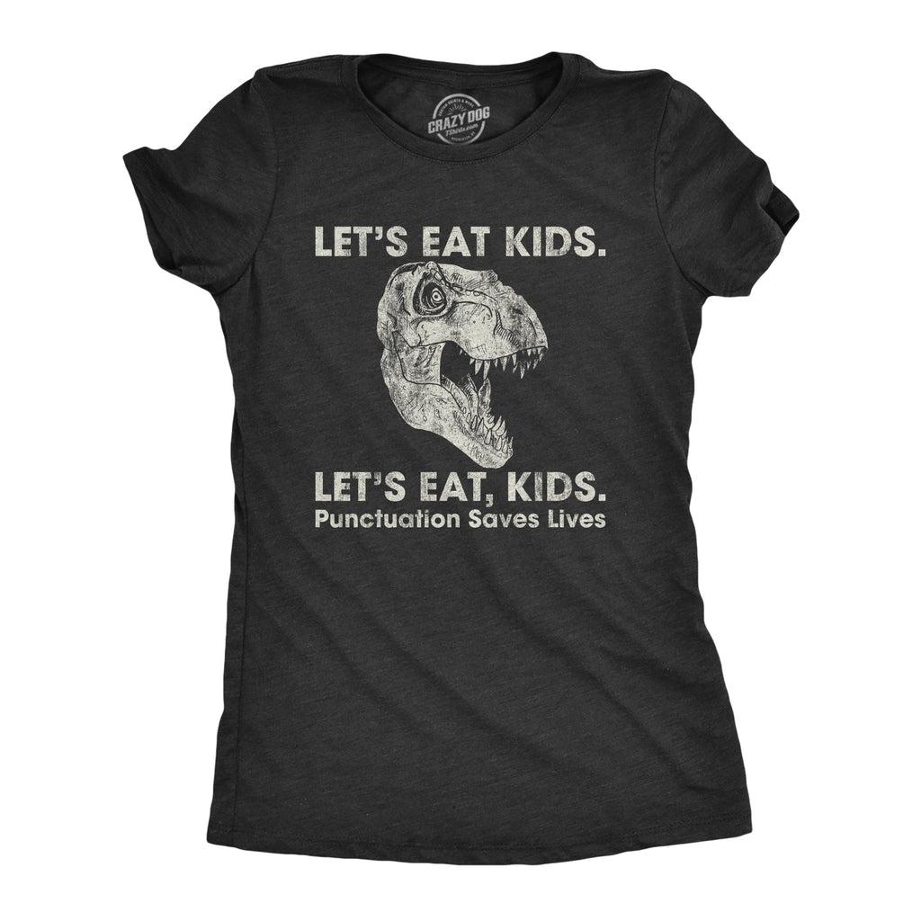 Lets Eat Kids Punctuation Saves Lives Women's T Shirt