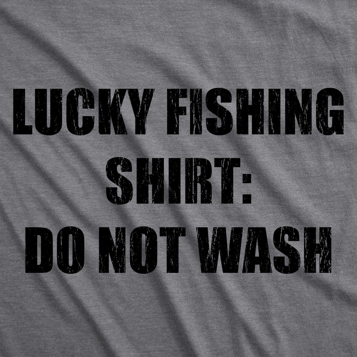 Lucky Fishing Shirt Do Not Wash Men's T Shirt