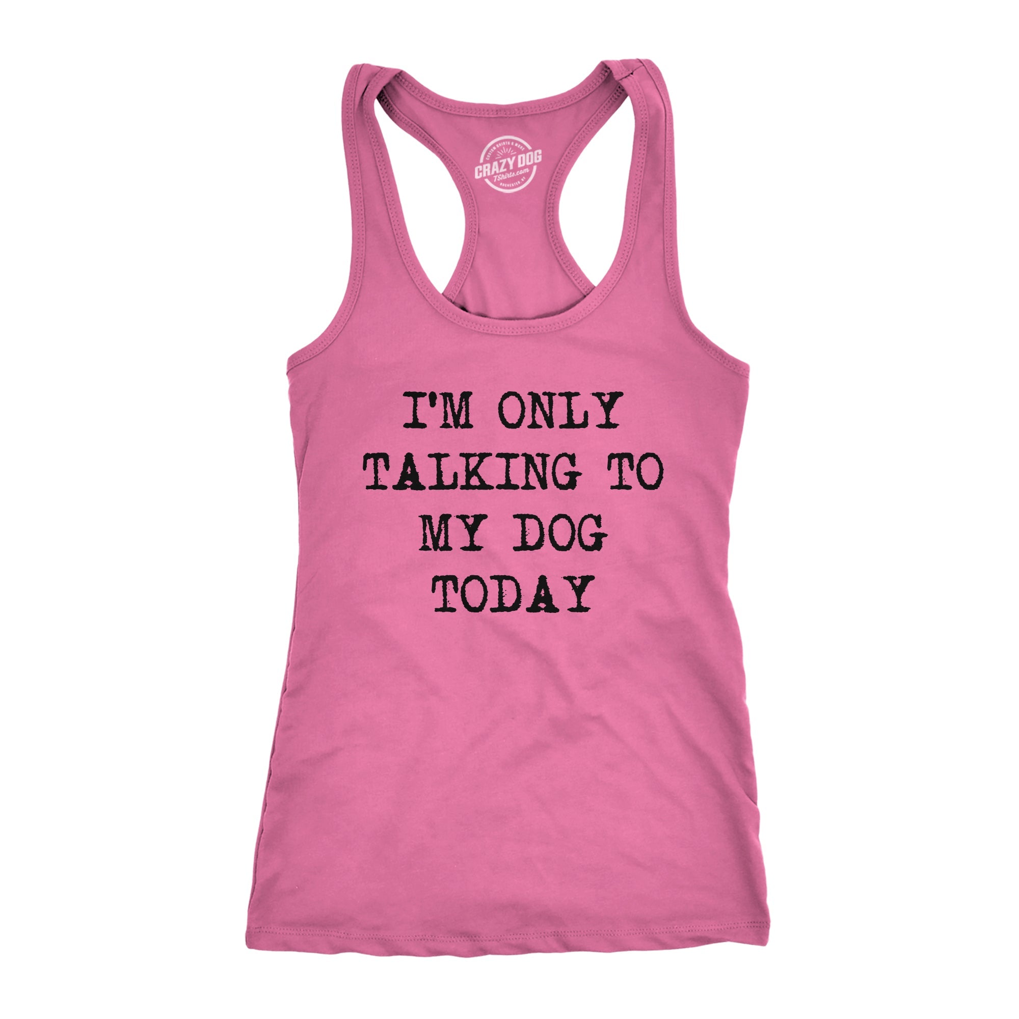 I'm Only Talking To My Dog Today Women's Tank Top
