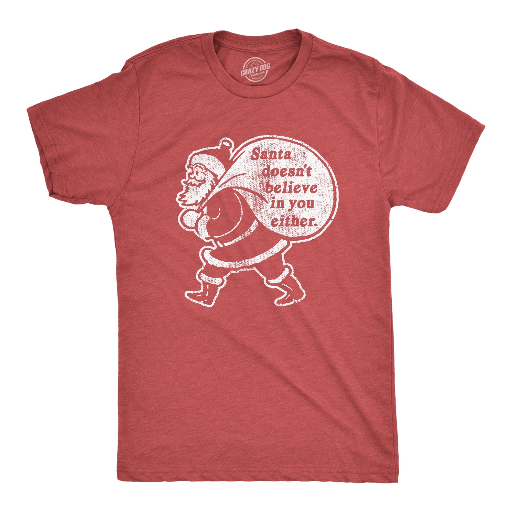 Santa Doesn't Believe In You Either Men's T Shirt