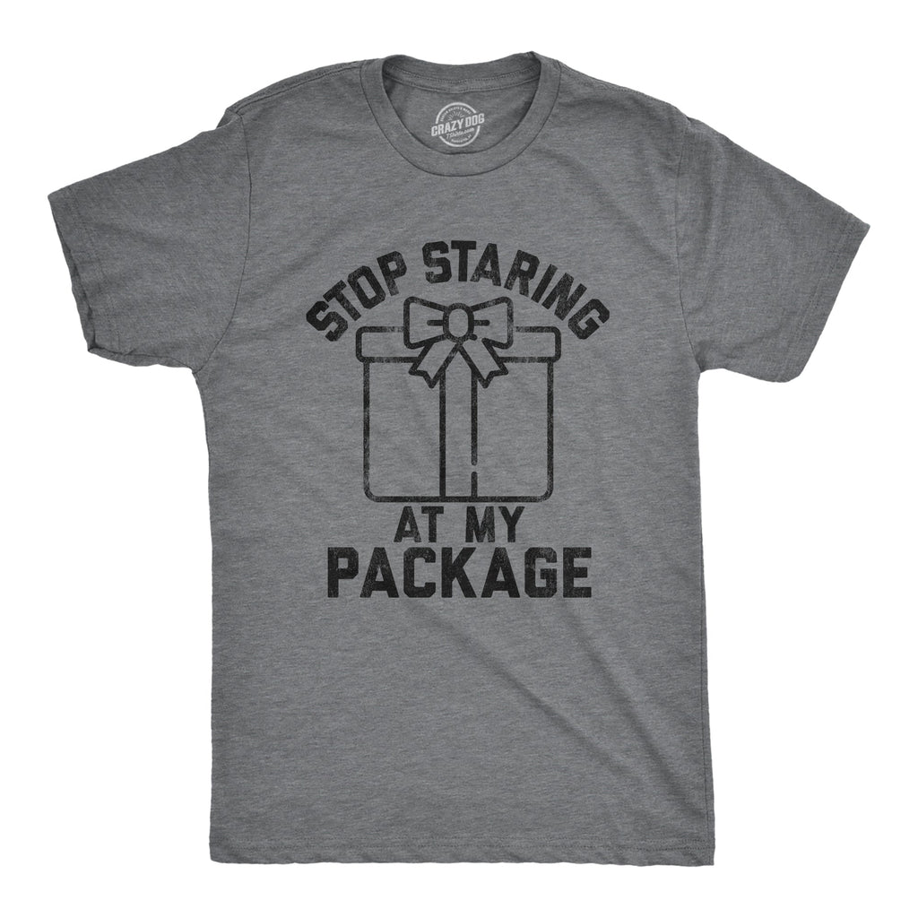 Stop Staring At My Package Men's T Shirt