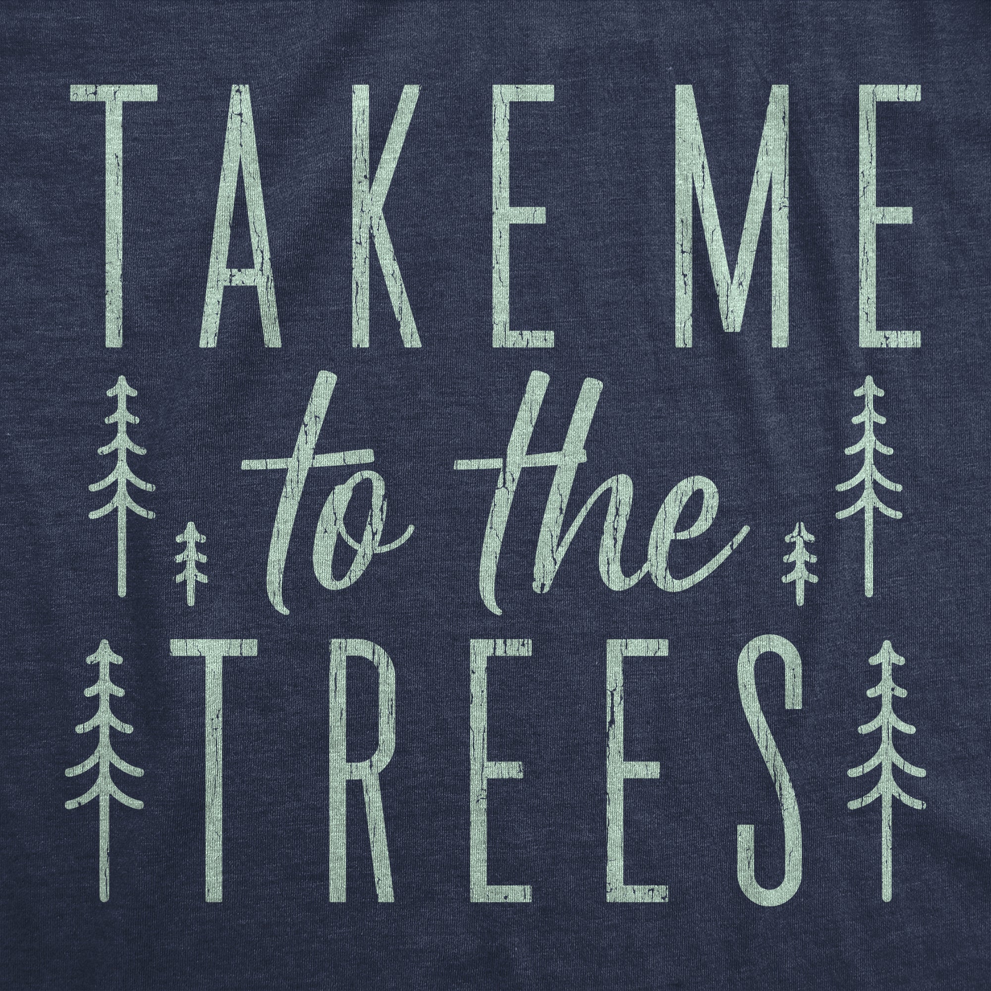 Take Me To The Trees Men's T Shirt