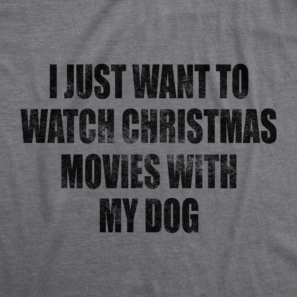 I Just Want To Watch Christmas Movies With My Dog Women's T Shirt