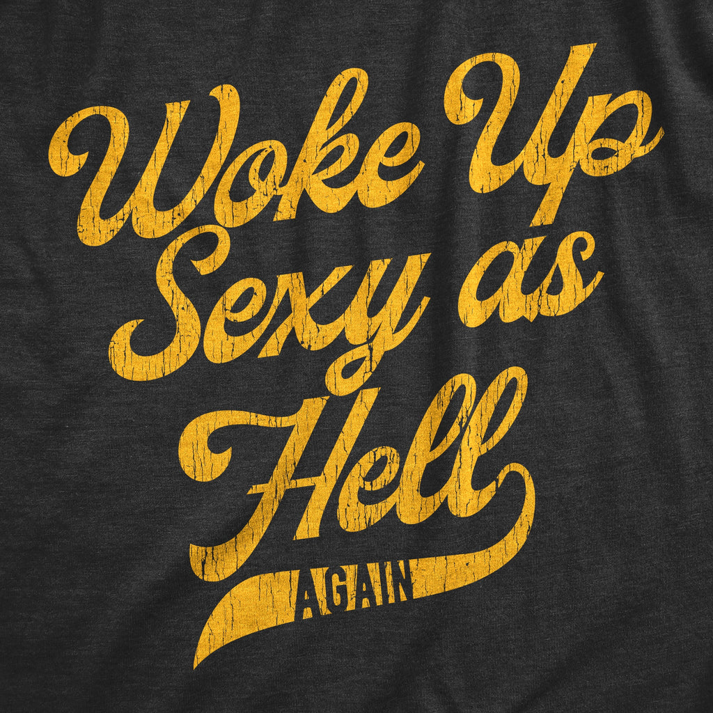 I Woke Up Sexy As Hell Again Men's T Shirt