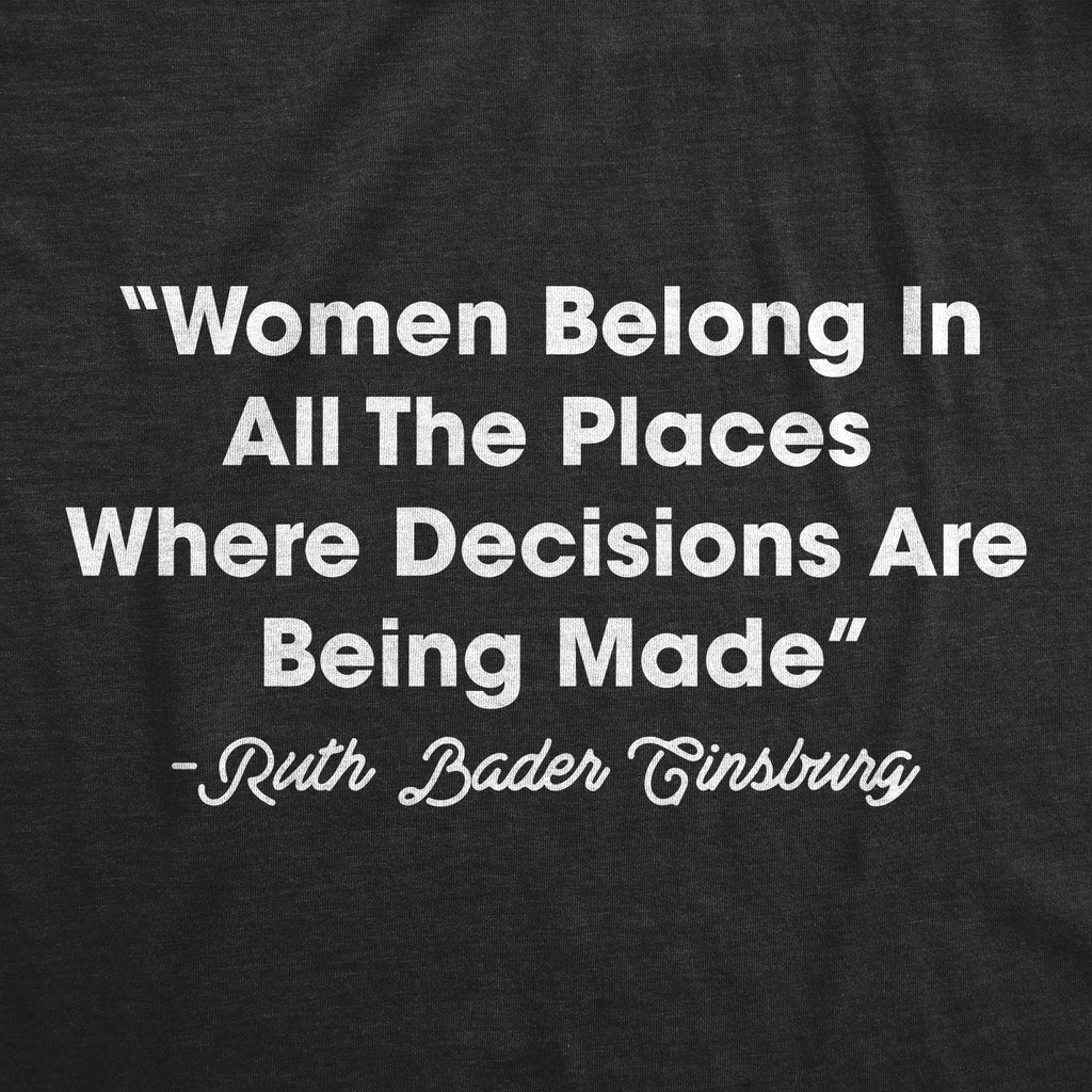 Women Belong In All The Places Where Decisions Are Made Men's T Shirt