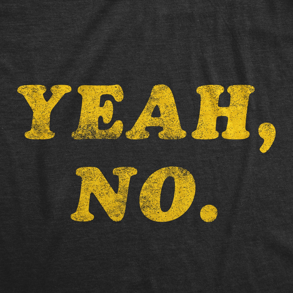 Yeah, No. Men's T Shirt