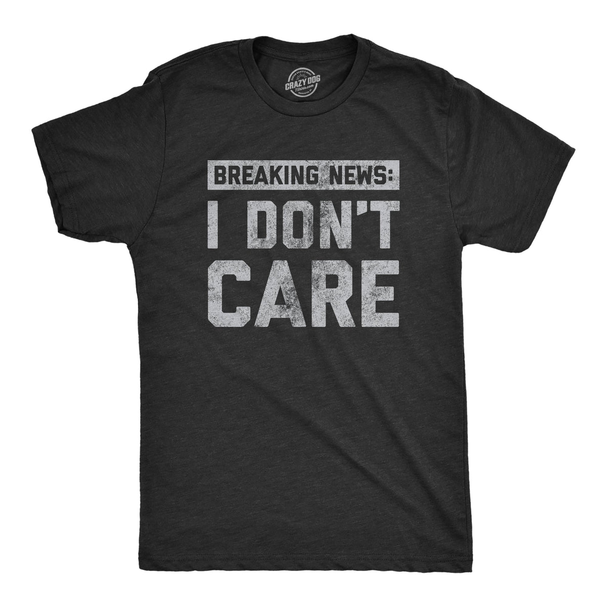 Breaking News: I Don't Care Men's T Shirt