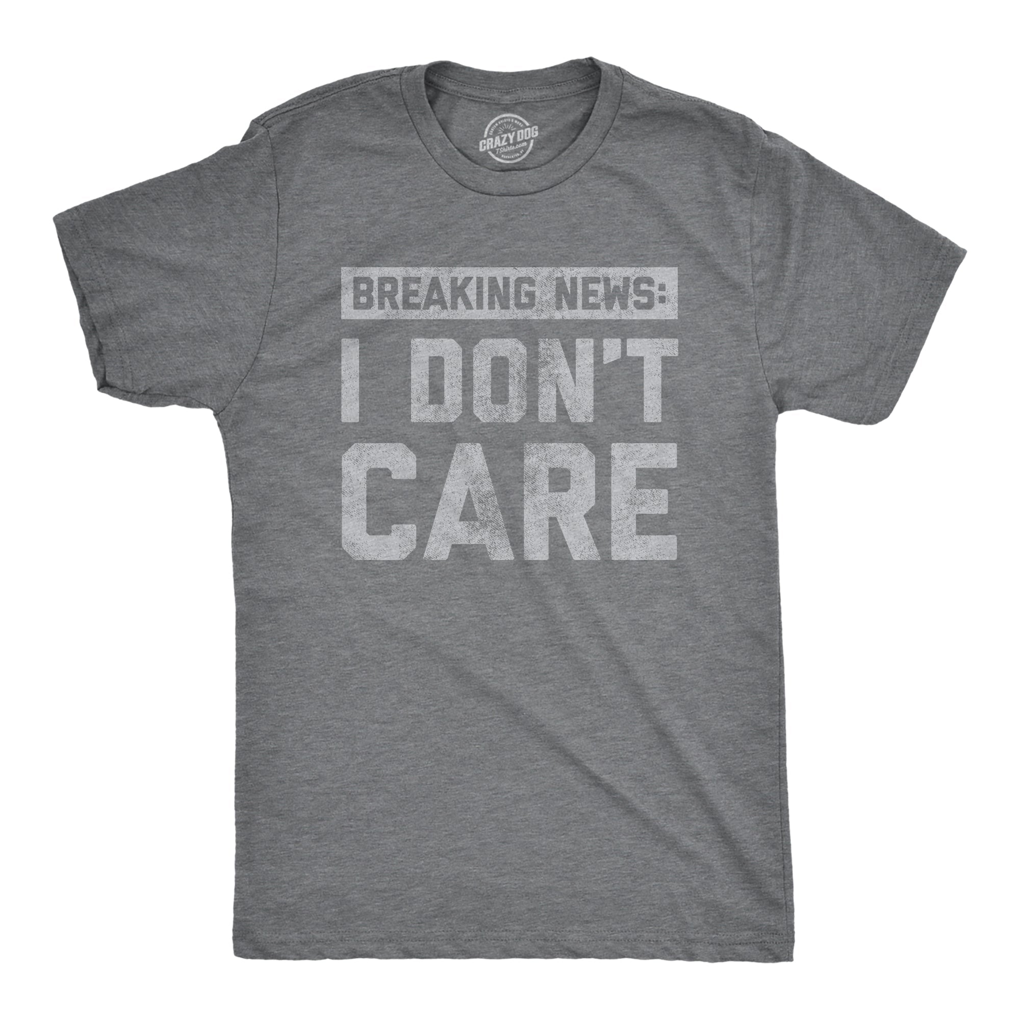 Breaking News: I Don't Care Men's T Shirt