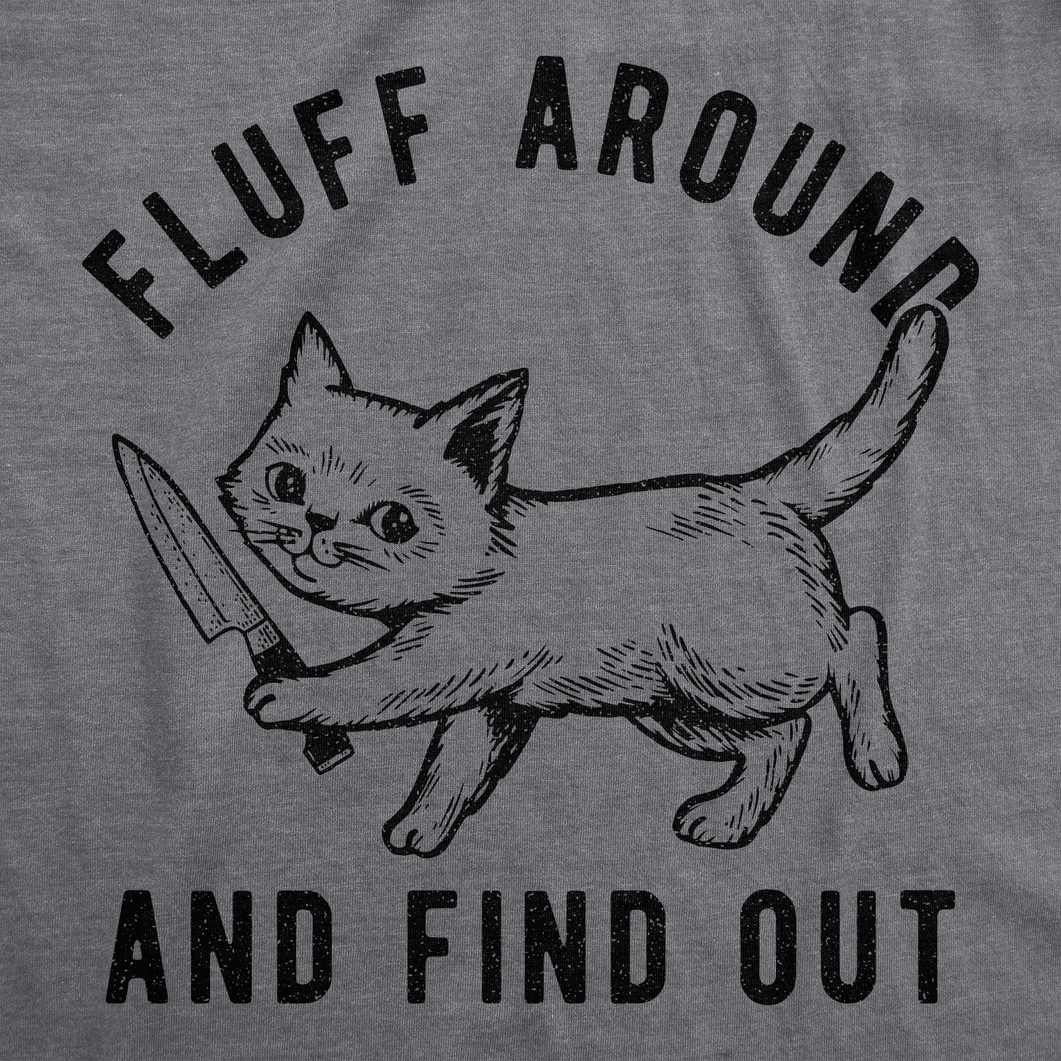 Fluff Around And Find Out Men's T Shirt