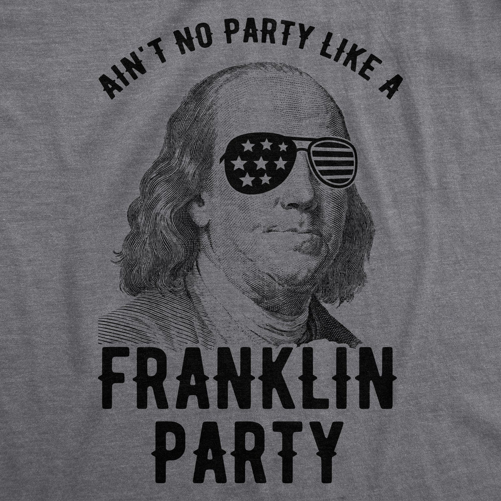 Ain't No Party Like A Franklin Party Men's T Shirt