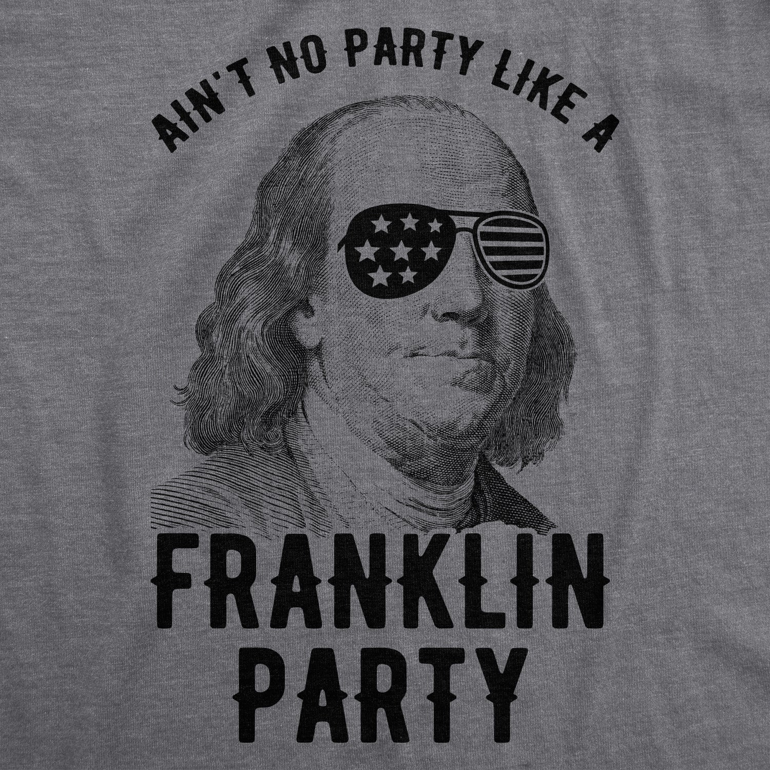 Ain't No Party Like A Franklin Party Men's T Shirt