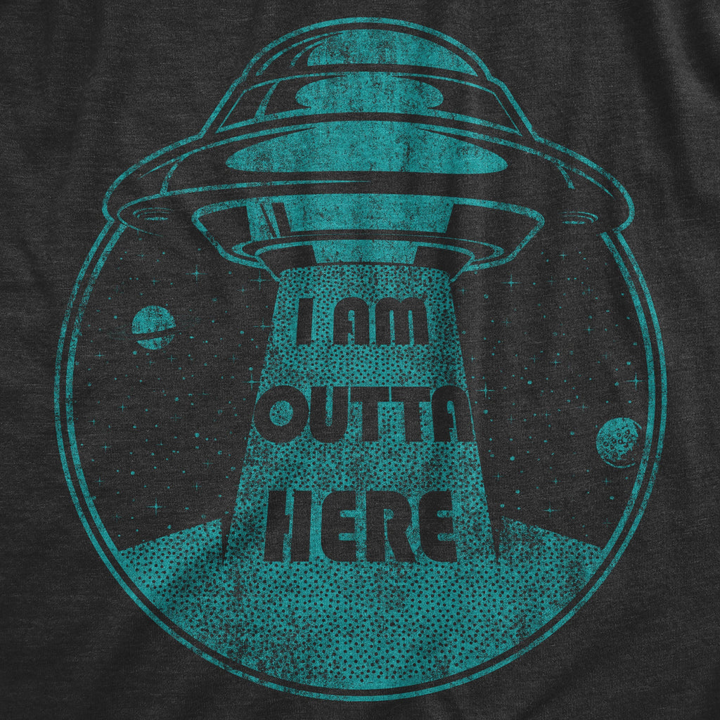 I Am Outta Here Women's T Shirt