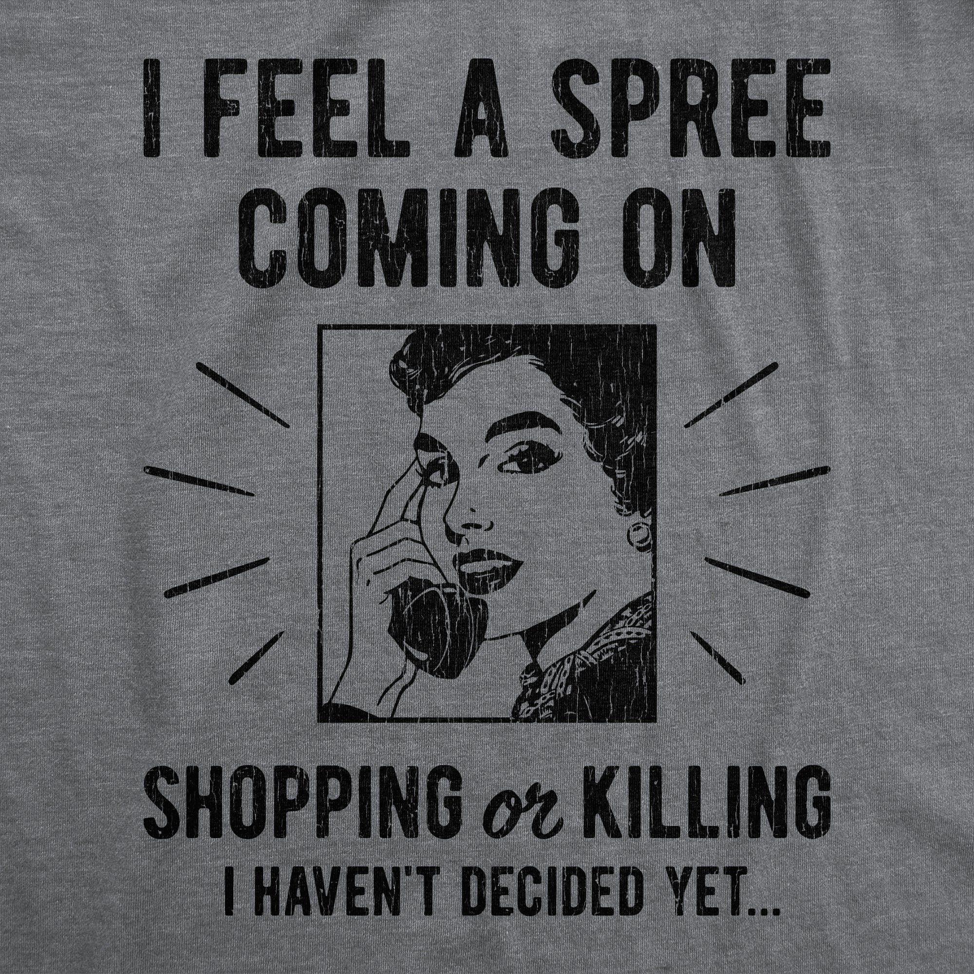 I Feel A Spree Coming On Women's T Shirt