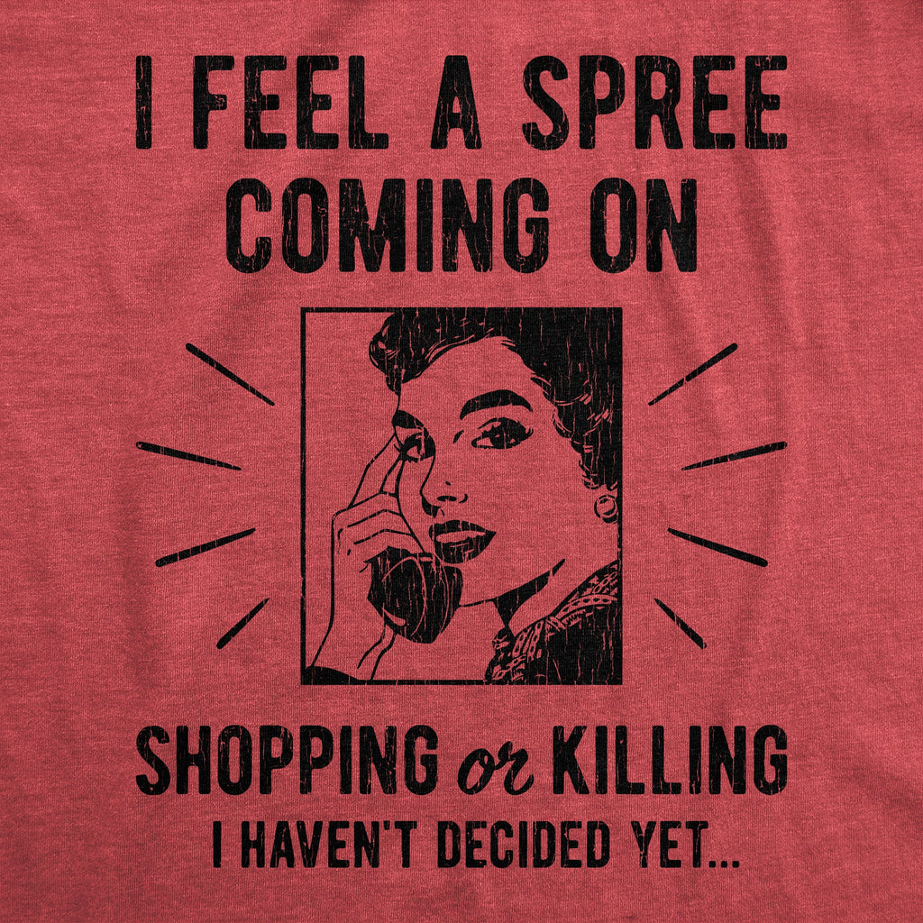 I Feel A Spree Coming On Women's T Shirt