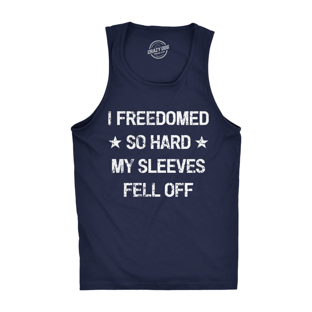 I Freedomed So Hard My Sleeves Fell Off Men's Tank Top