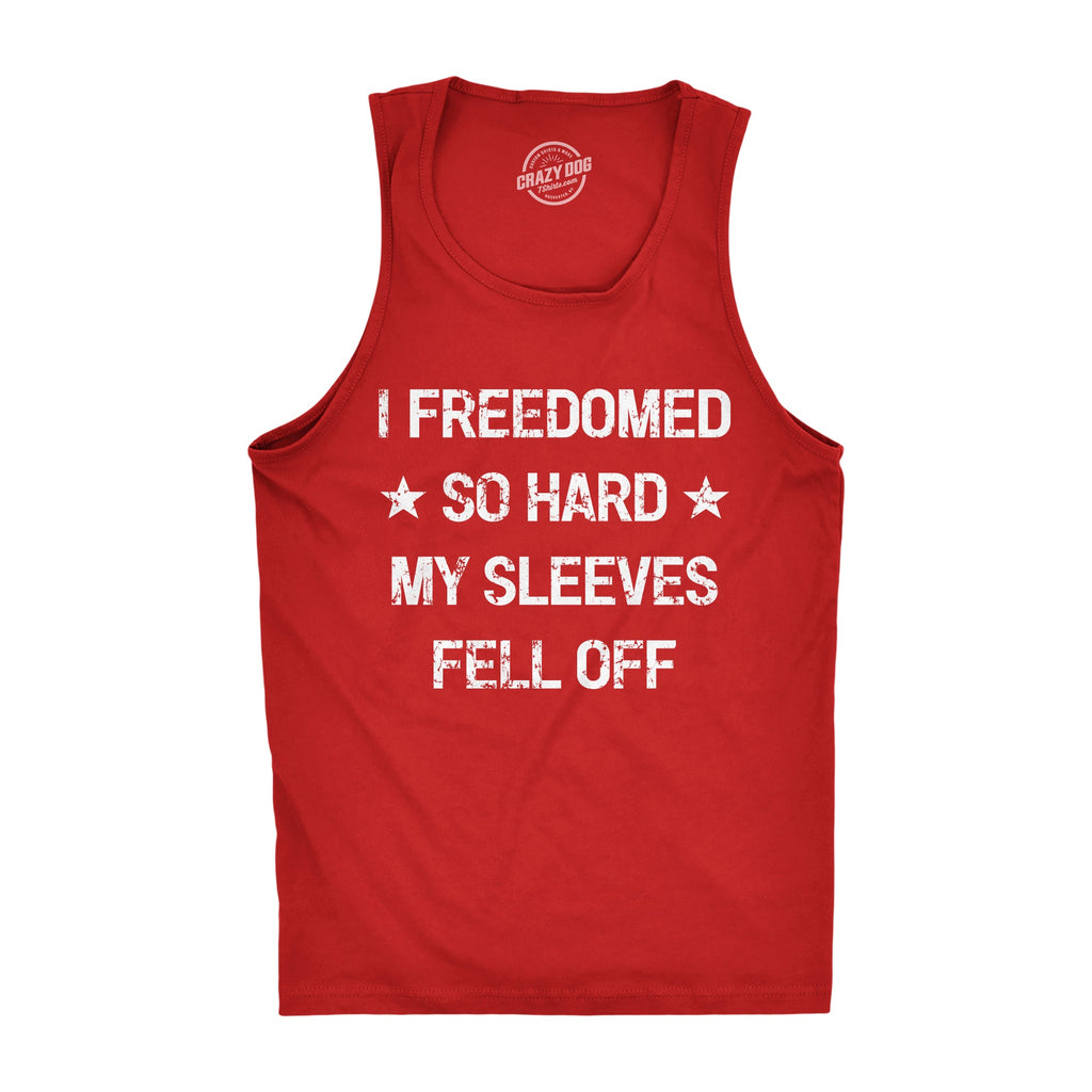 I Freedomed So Hard My Sleeves Fell Off Men's Tank Top