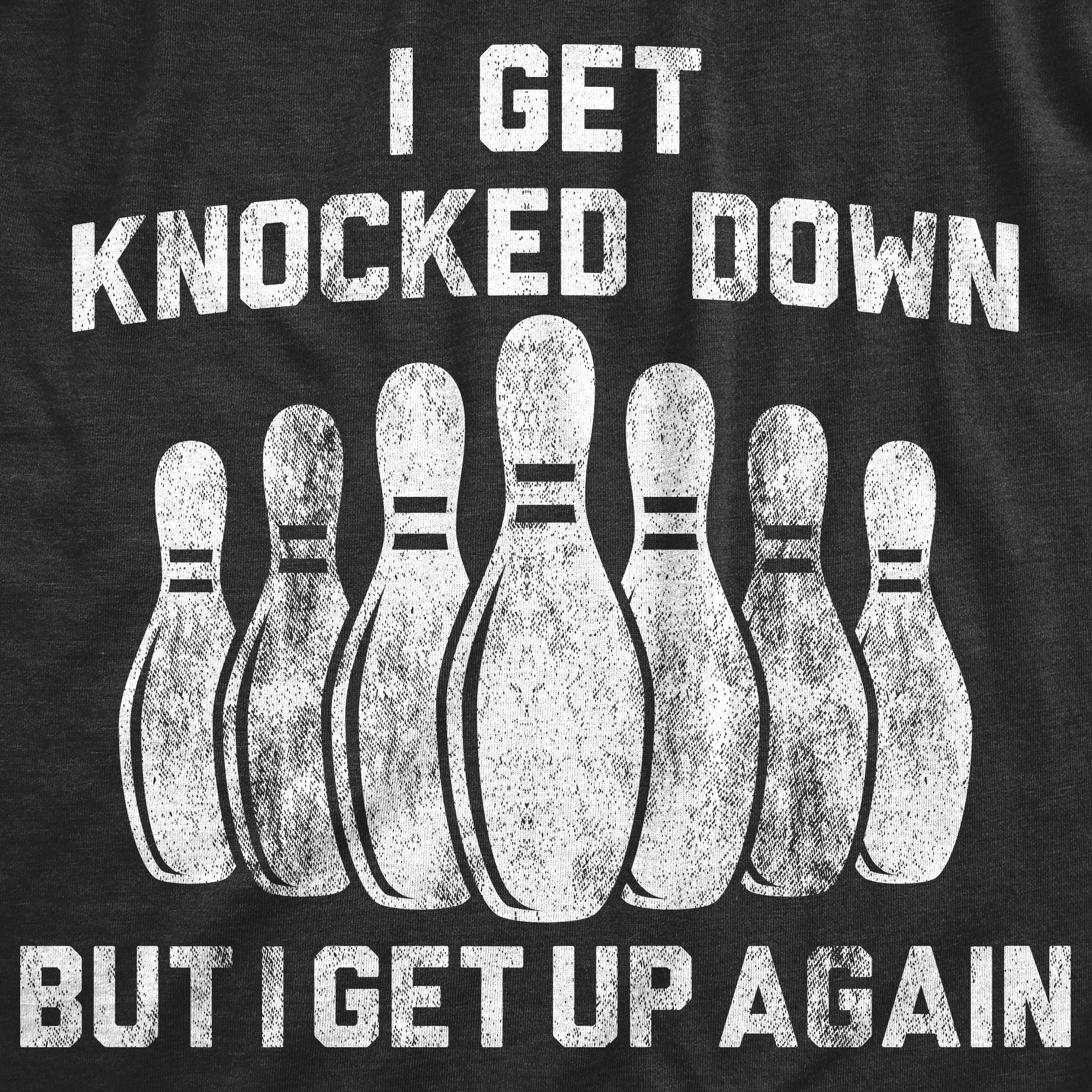 I Get Knocked Down But I Get Up Again Men's T Shirt