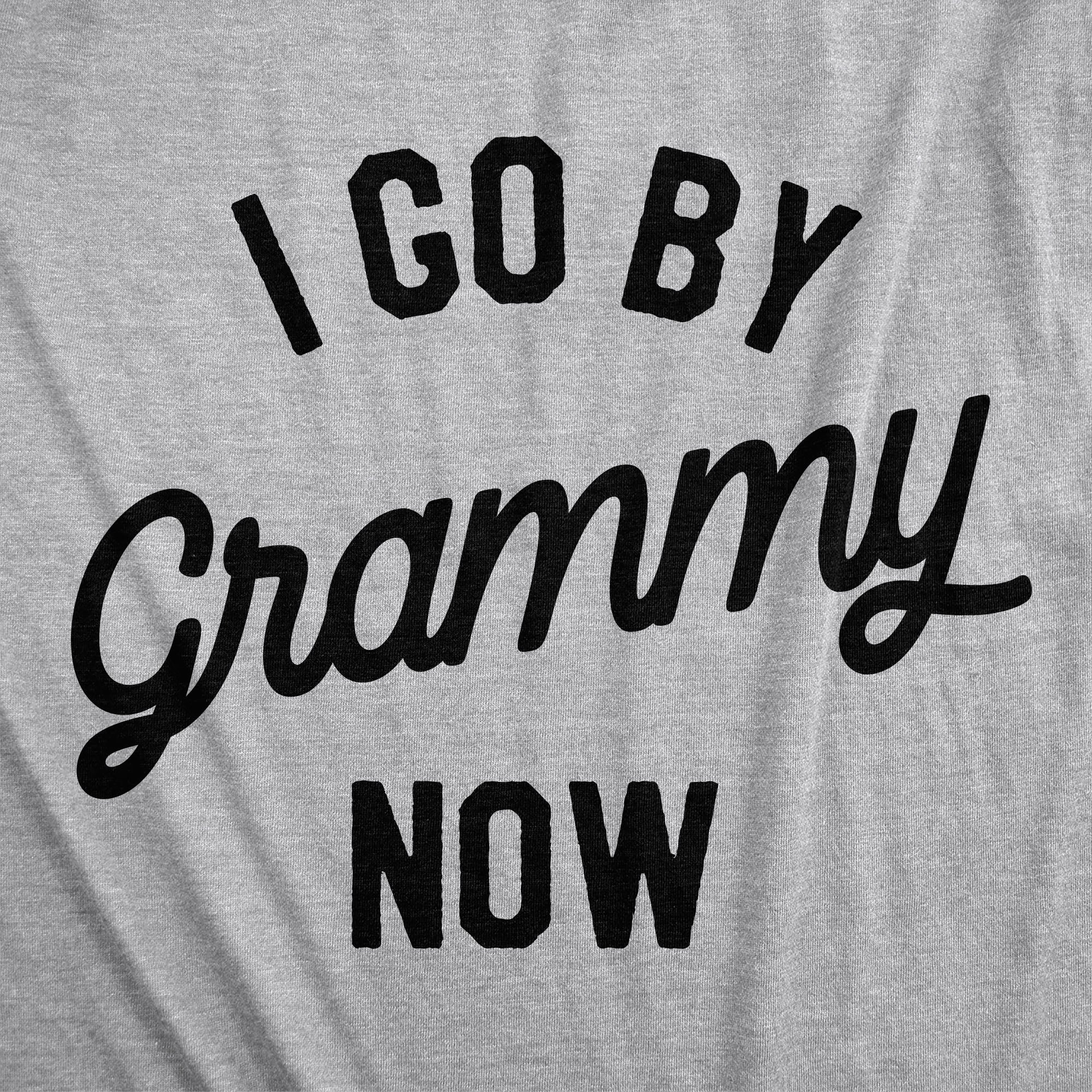 I Go By Grammy Now Women's T Shirt