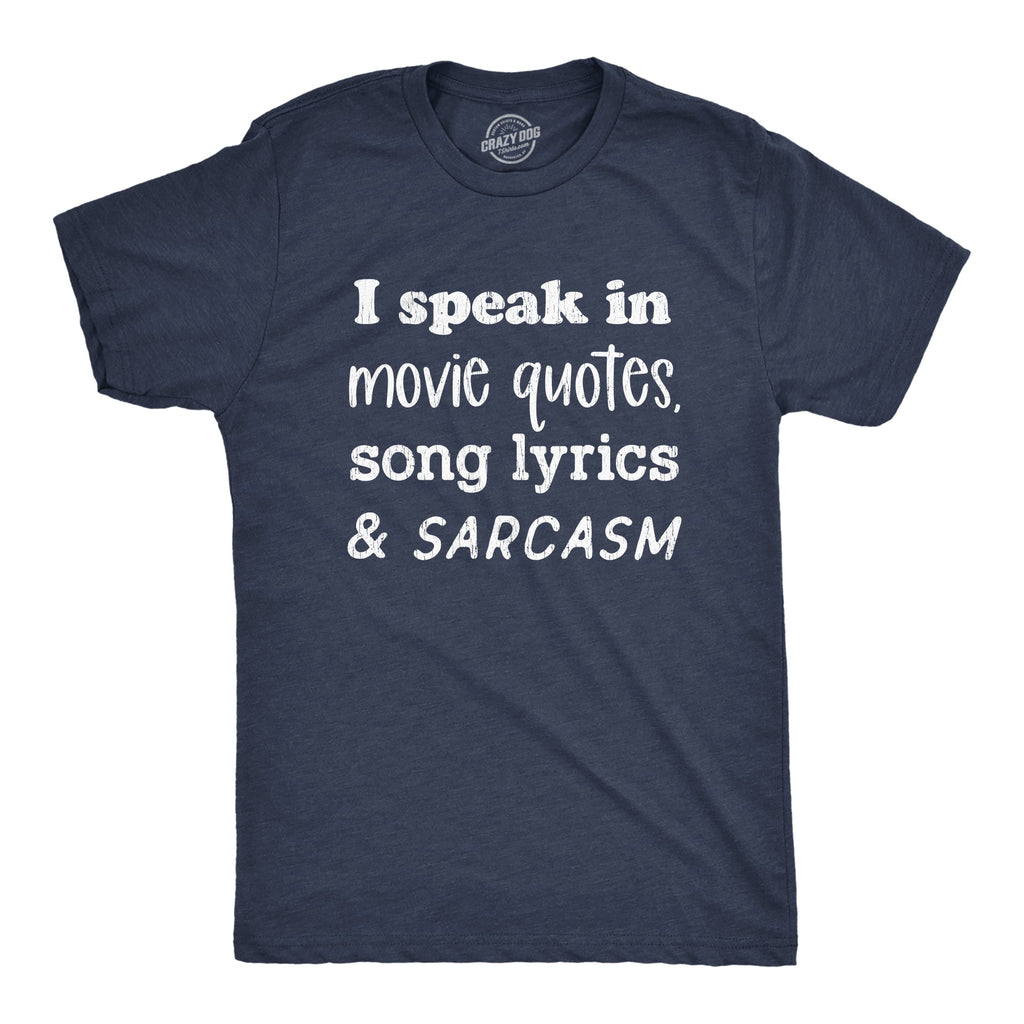 I Speak In Movie Quotes Song Lyrics And Sarcasm Men's T Shirt