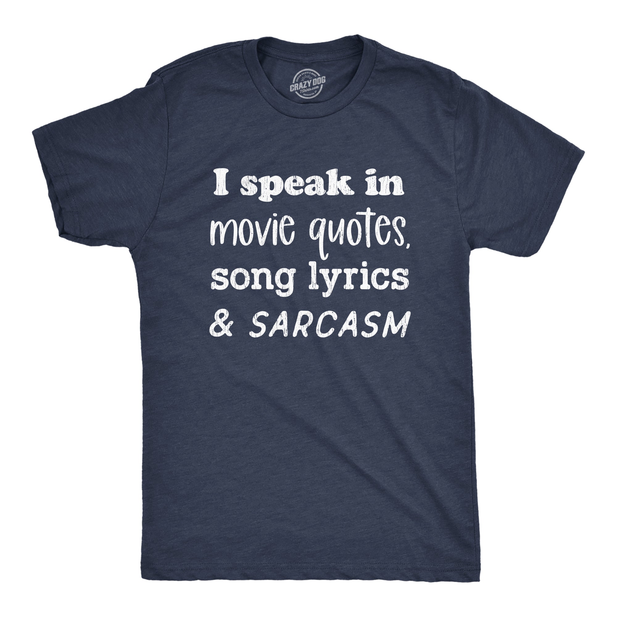 I Speak In Movie Quotes Song Lyrics And Sarcasm Men's T Shirt