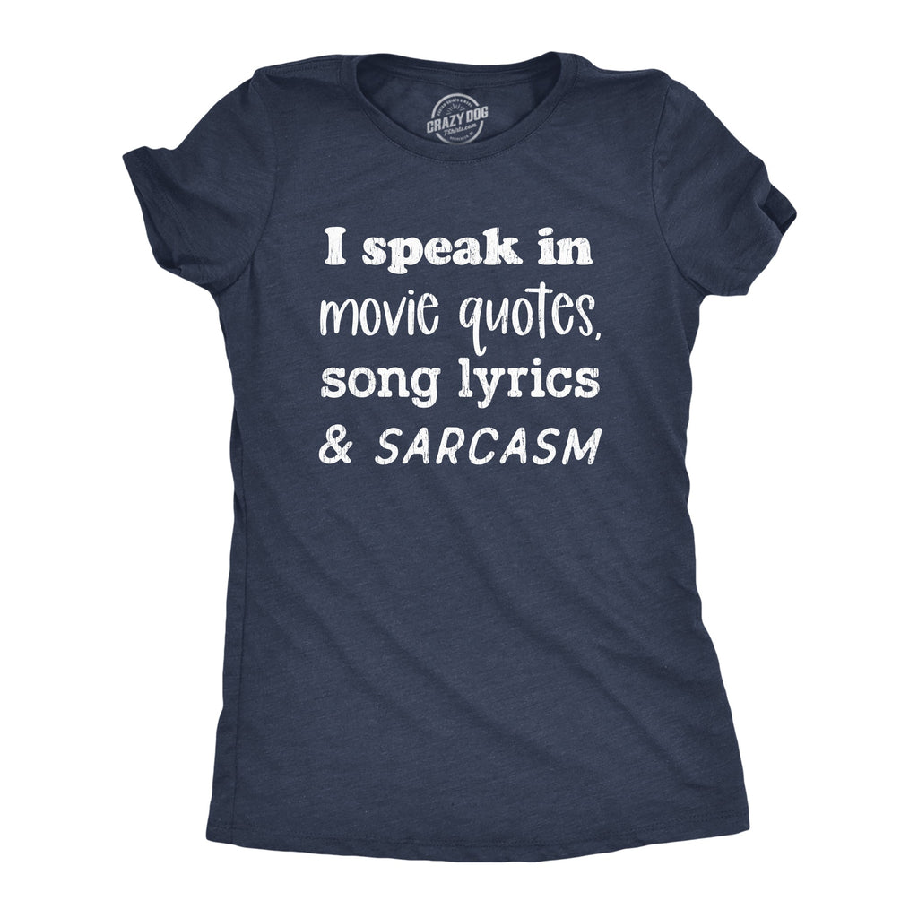 I Speak In Movie Quotes Song Lyrics And Sarcasm Women's T Shirt