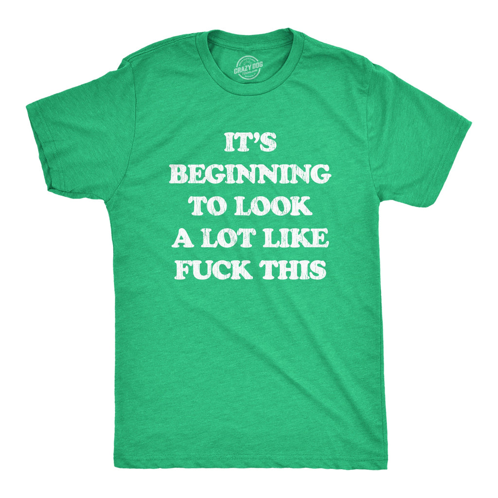 It's Beginning To Look A Lot Like Fuck This Men's T Shirt
