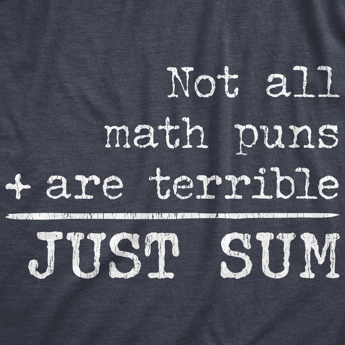 Not All Math Puns Are Terrible Just Sum Women's T Shirt
