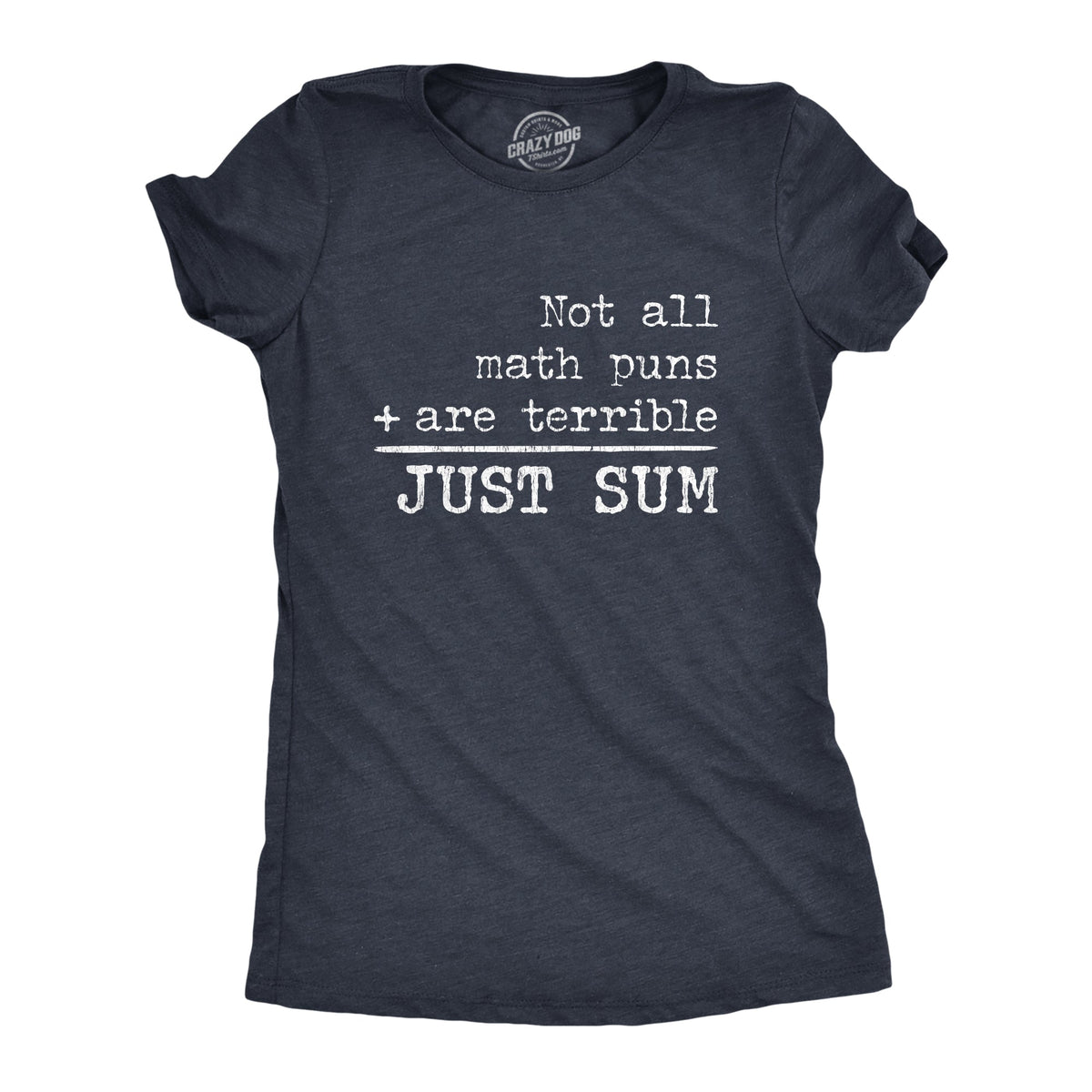 Not All Math Puns Are Terrible Just Sum Women's T Shirt