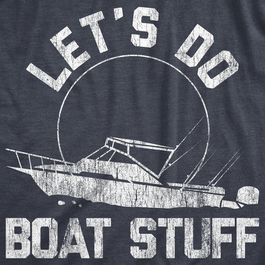 Let's Do Boat Stuff Men's T Shirt