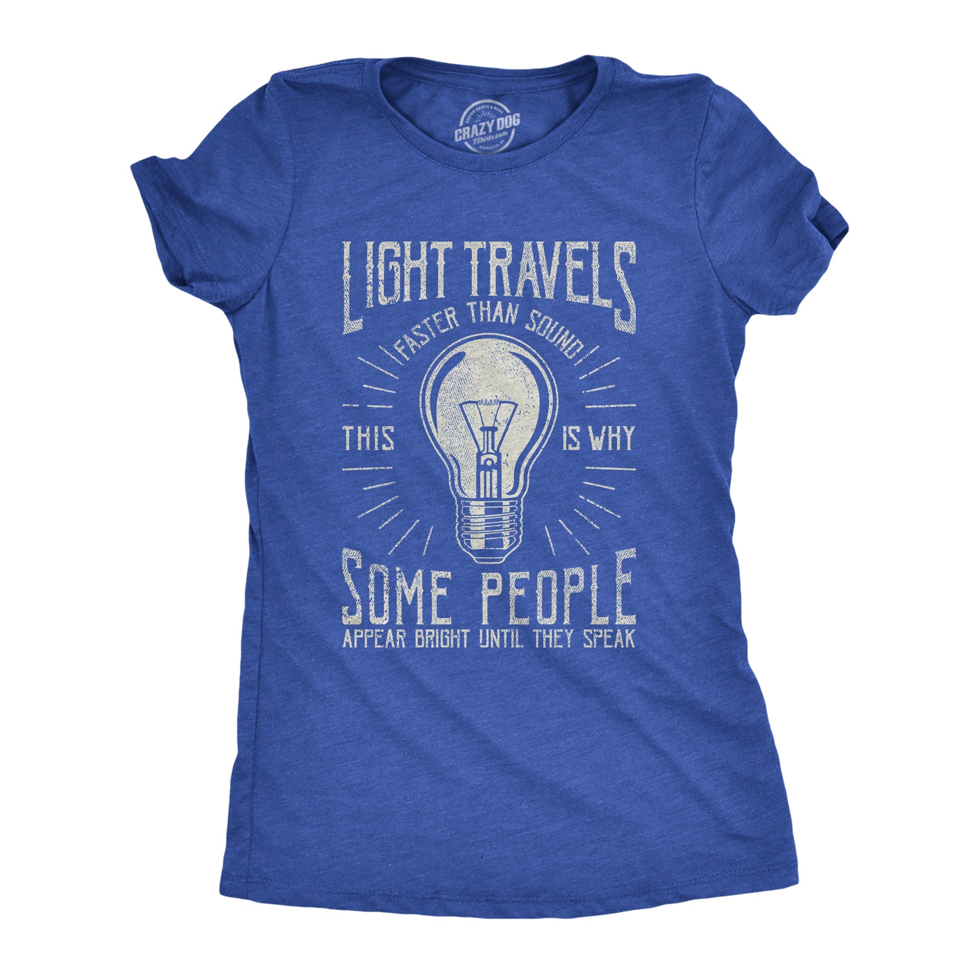 Light Travels Faster Women's T Shirt