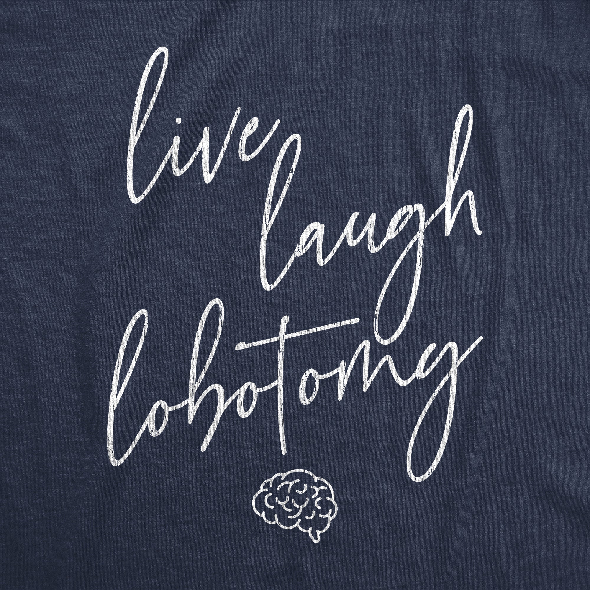 Live Laugh Lobotomy Women's T Shirt