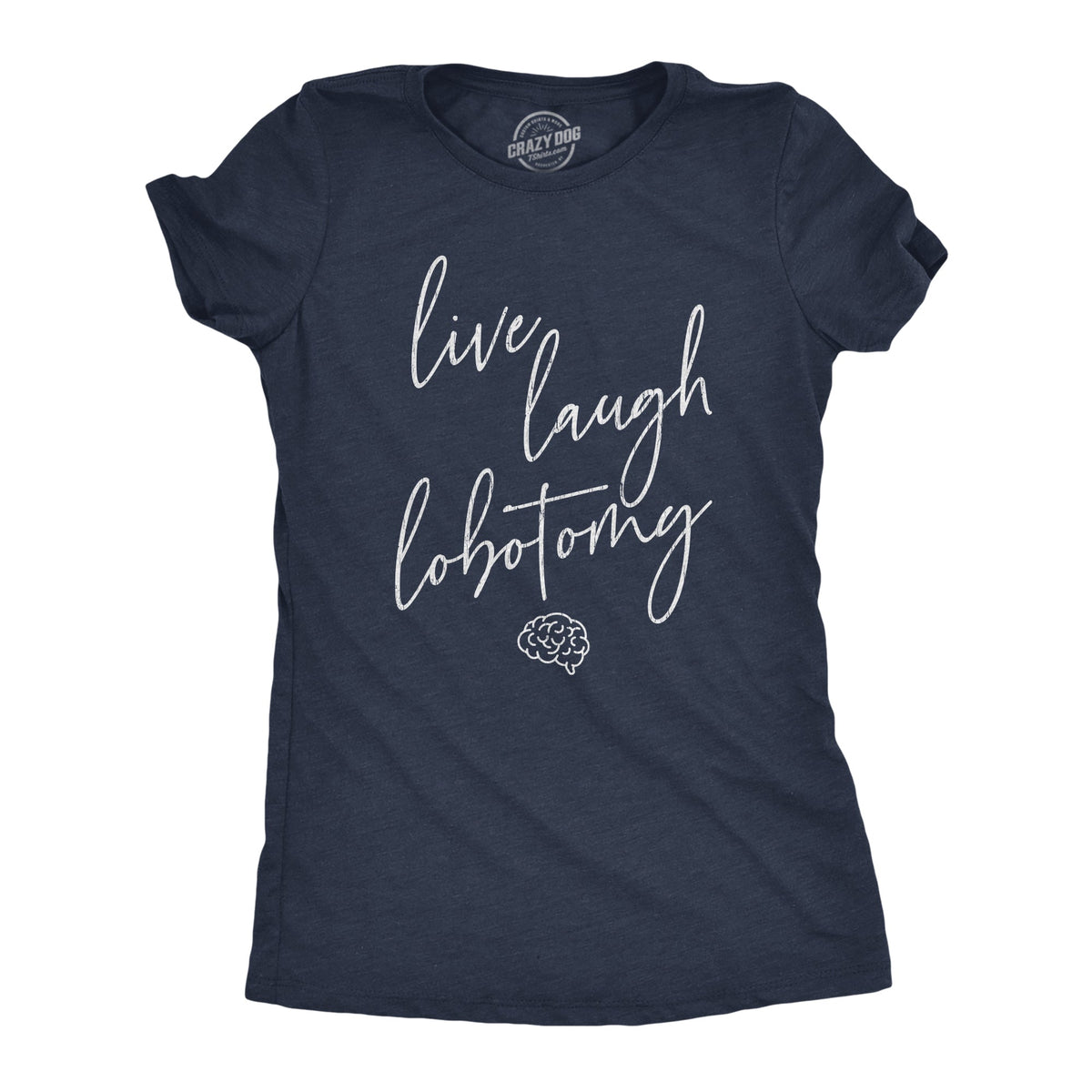 Live Laugh Lobotomy Women's T Shirt