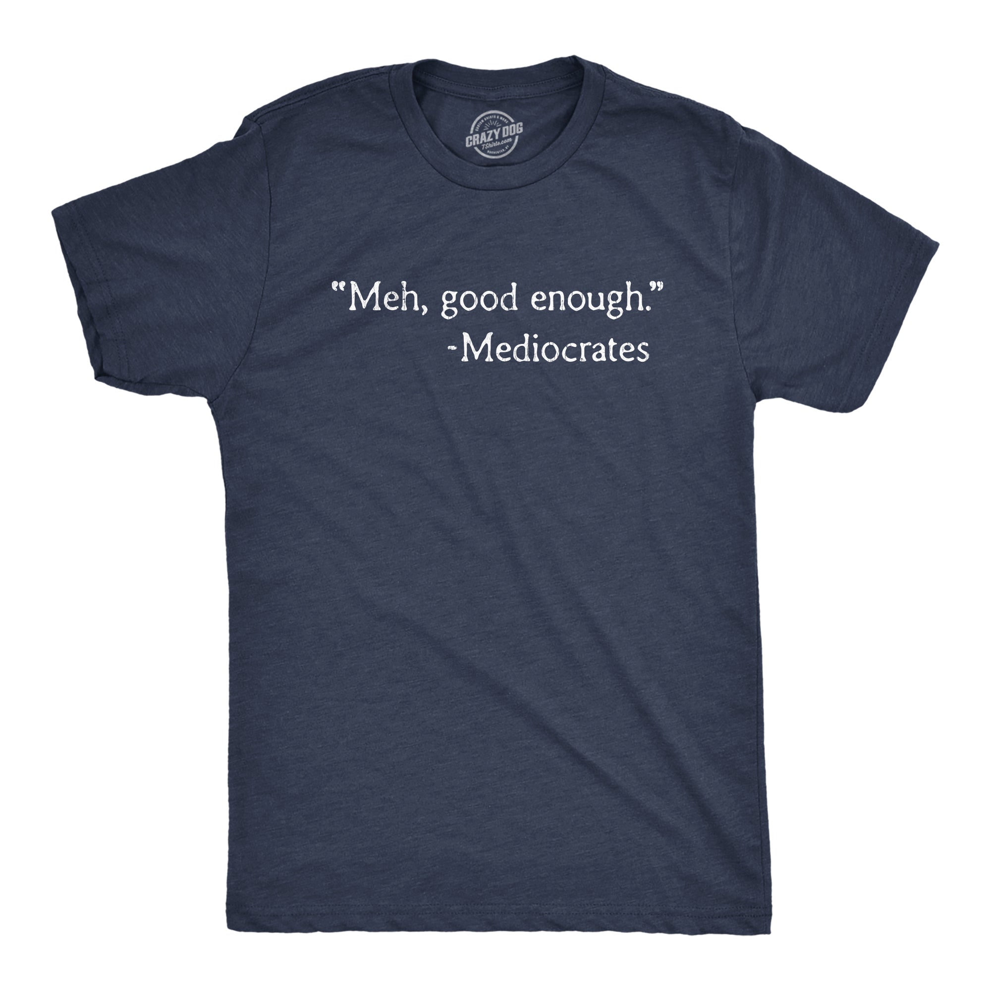 Meh, Good Enough Men's T Shirt