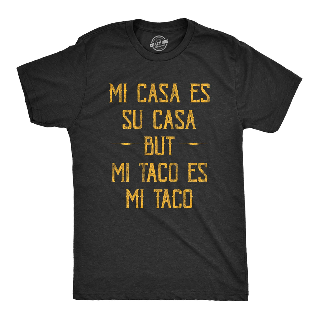Mi Tacos Es Mi Tacos Men's T Shirt