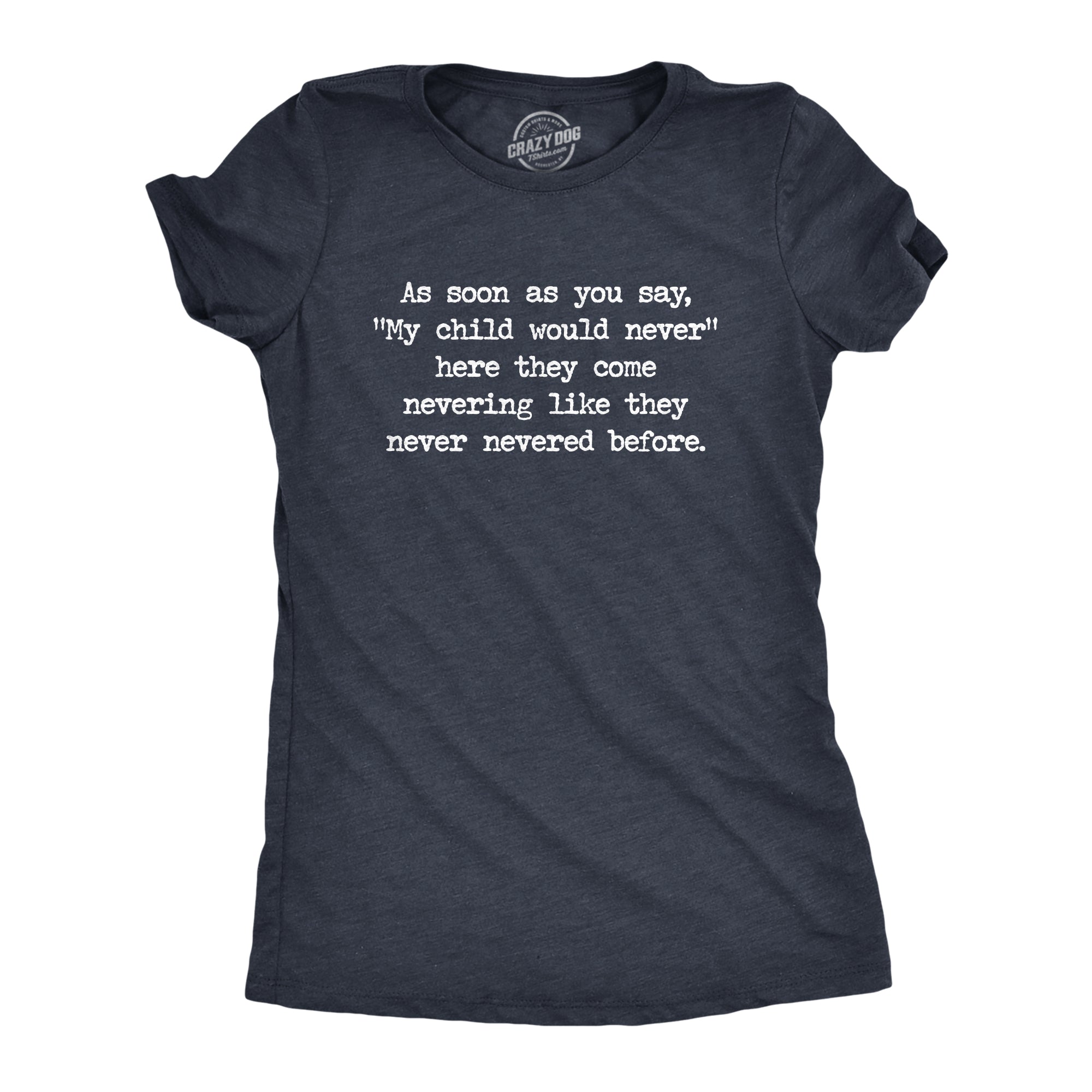 My Child Would Never Women's T Shirt