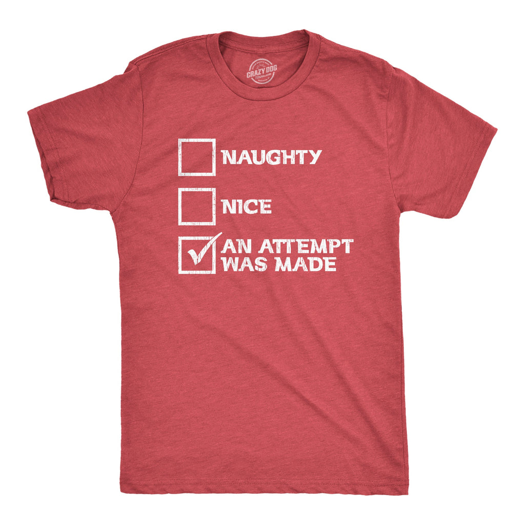 Naughty Nice An Attempt Was Made Men's T Shirt